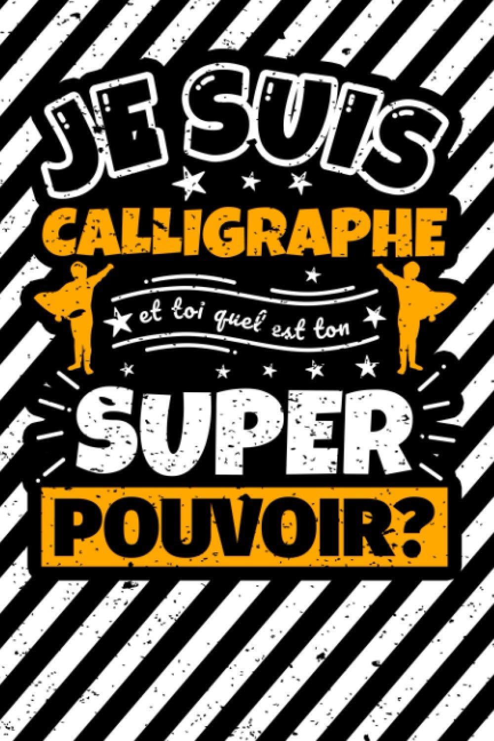 Carnet des notes ligné: Je suis Calligraphe et toi quel est ton super pouvoir? (French Edition)