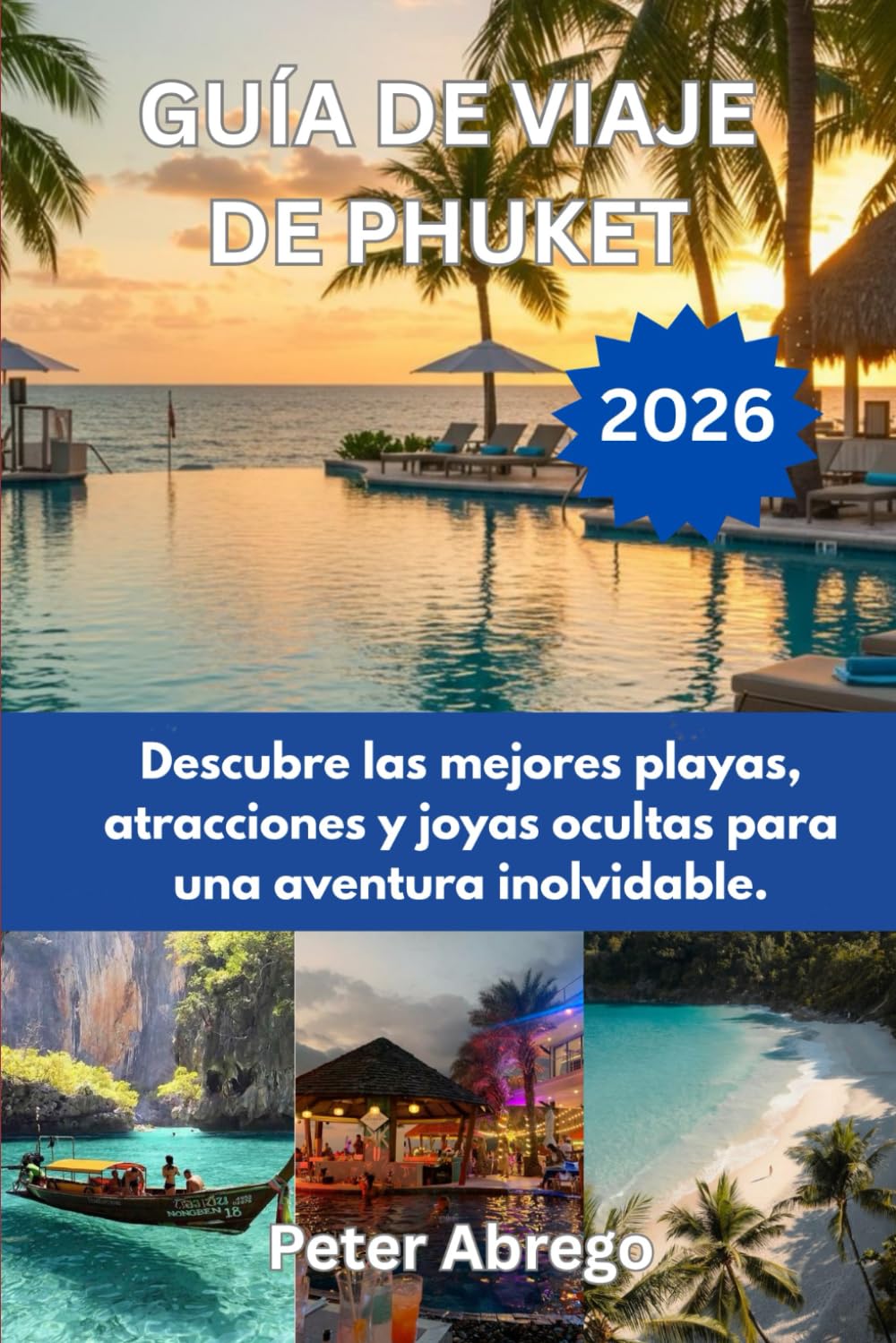 GUÍA DE VIAJE DE PHUKET 2026: Descubre las mejores playas, atracciones y joyas ocultas para una aventura inolvidable.
