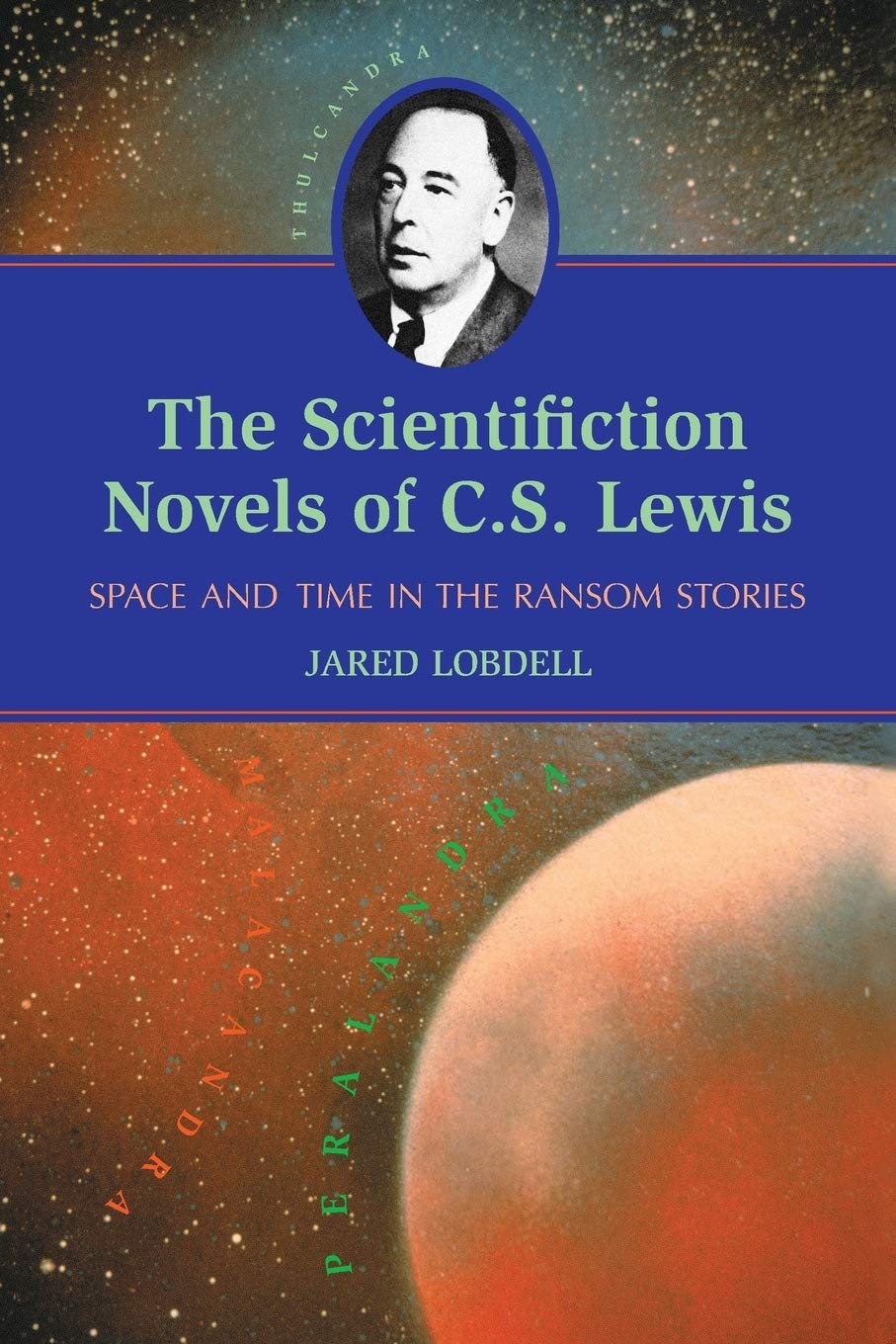 Cover of The Scientifiction Novels of C. S. Lewis: Space and Time in the Ransom Stories