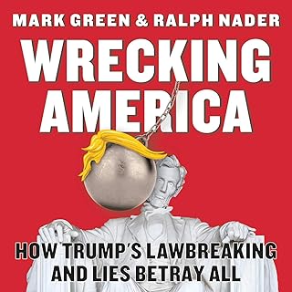 Wrecking America: How Trump's Lawbreaking and Lies Betray All