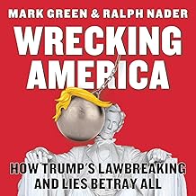 Wrecking America: How Trump's Lawbreaking and Lies Betray All