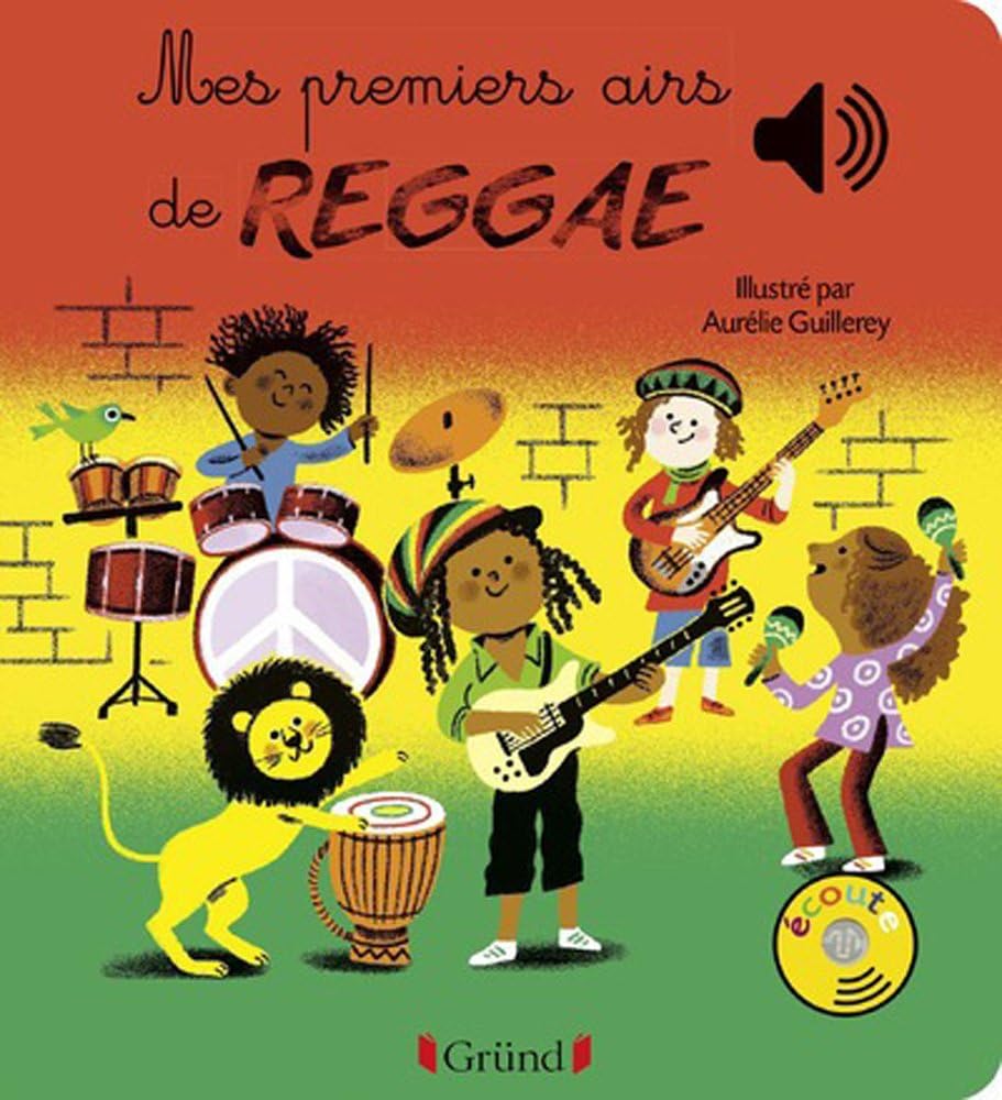 Aurelie GuillereyGRUND Mes premiers airs de Reggae: Mes Premiers Livres Sonores