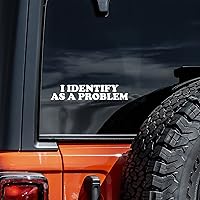 I Identify As A Problem White Vinyl Decal Sticker 8x1.5" for Car Truck Laptop Wall - Durable USA Made Oracal Vinyl