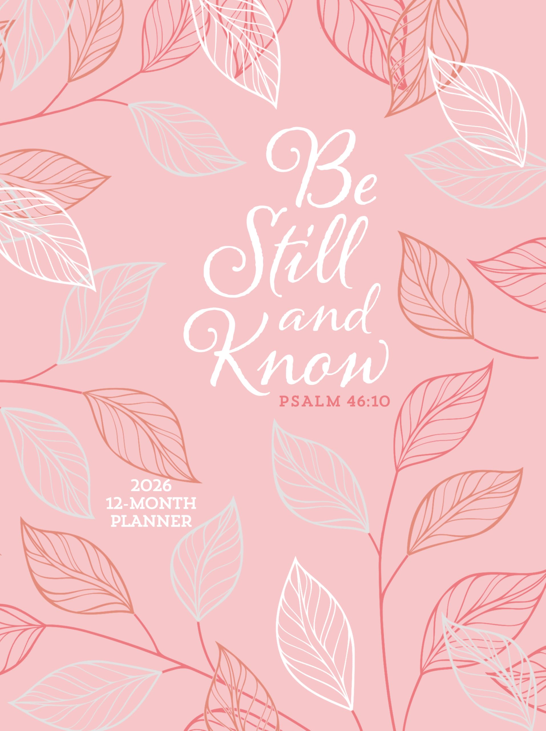 Be Still and Know (2026 Planner): 12-Month Weekly Planner