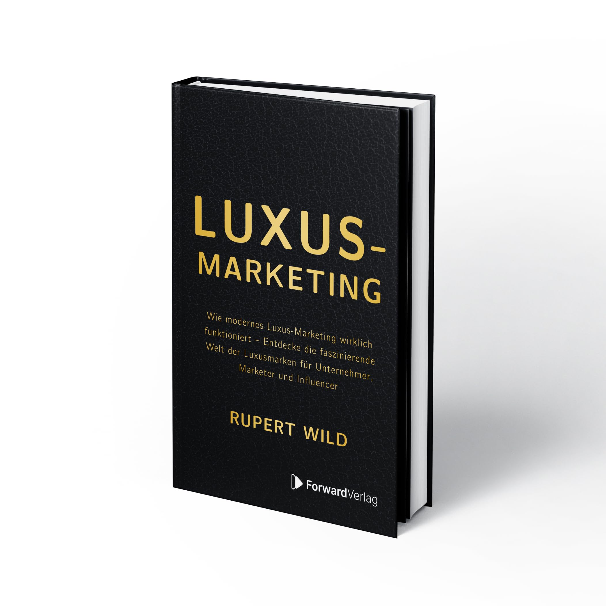 Luxus-Marketing: Wie modernes Luxus-Marketing wirklich funktioniert – Entdecke die faszinierende Welt der Luxusmarken für Unternehmer, Marketer und Influencer