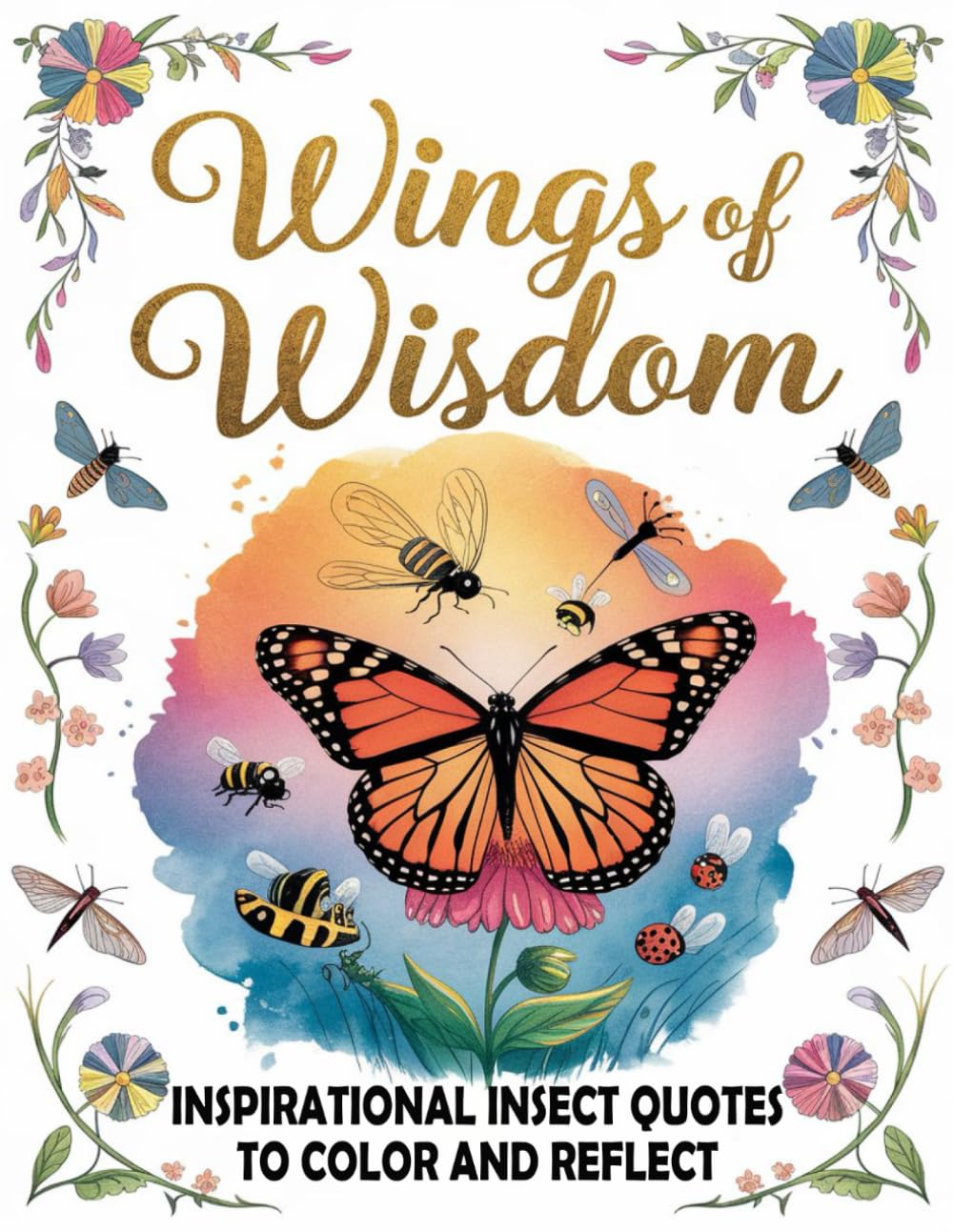 Wings of Wisdom: Inspirational Insect Quotes to Color and Reflect