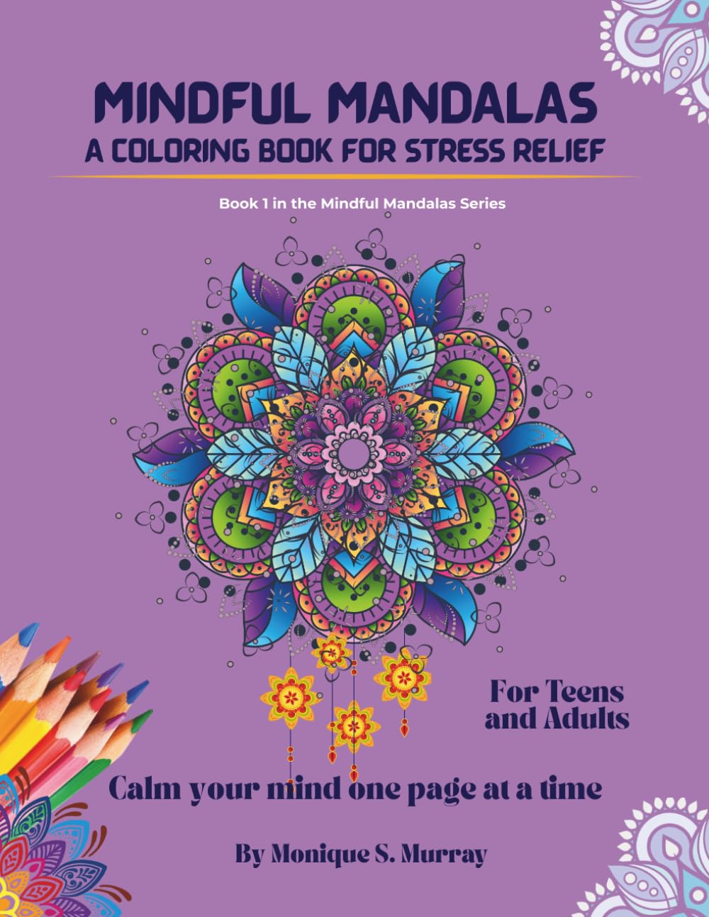 MINDFUL MANDALAS: A COLORING BOOK FOR STRESS RELIEF