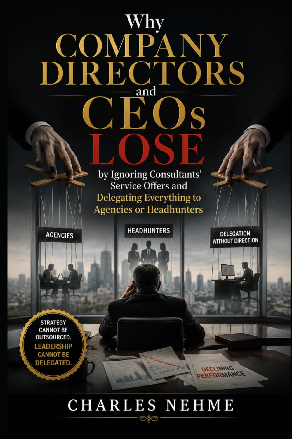 Why Company Directors and CEOs Lose by Ignoring Consultants’ Service Offers and Delegating Everything to Agencies or Headhunters
