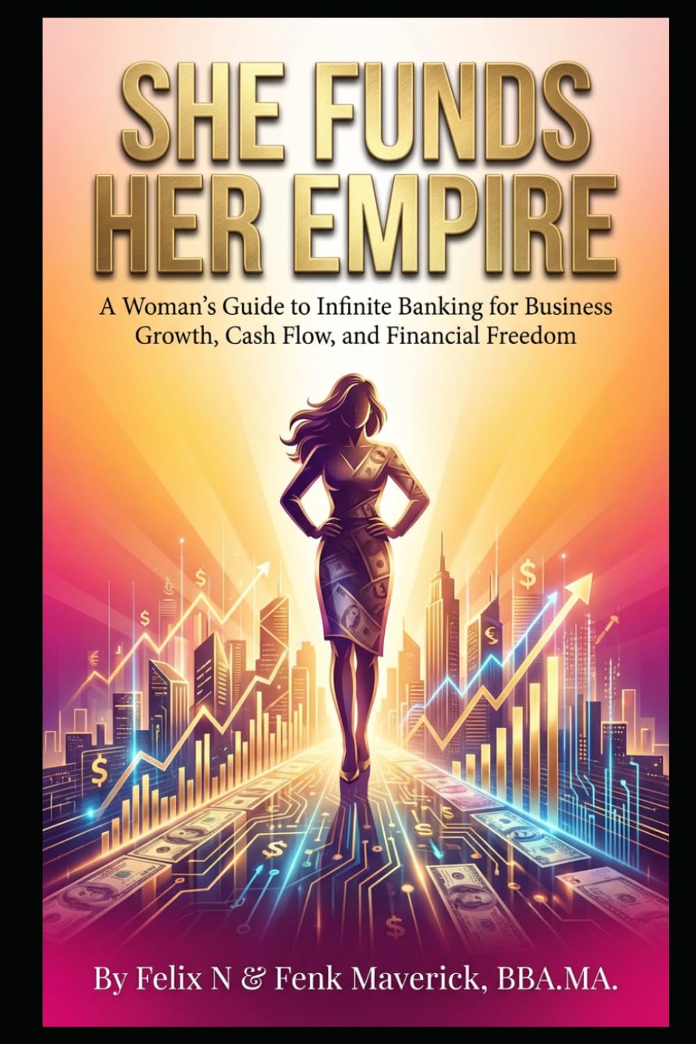 She Funds Her Empire: A Woman's Guide to Infinite Banking for Business Growth, Cash Flow, and Financial Freedom
