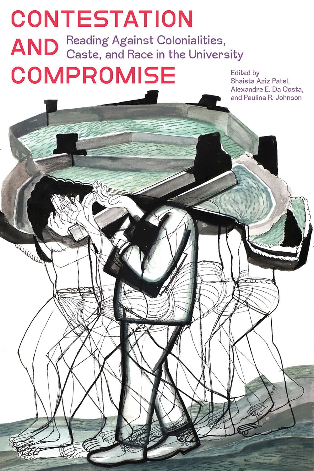 Contestation and Compromise: Reading Against Colonialities, Caste, and Race in the University