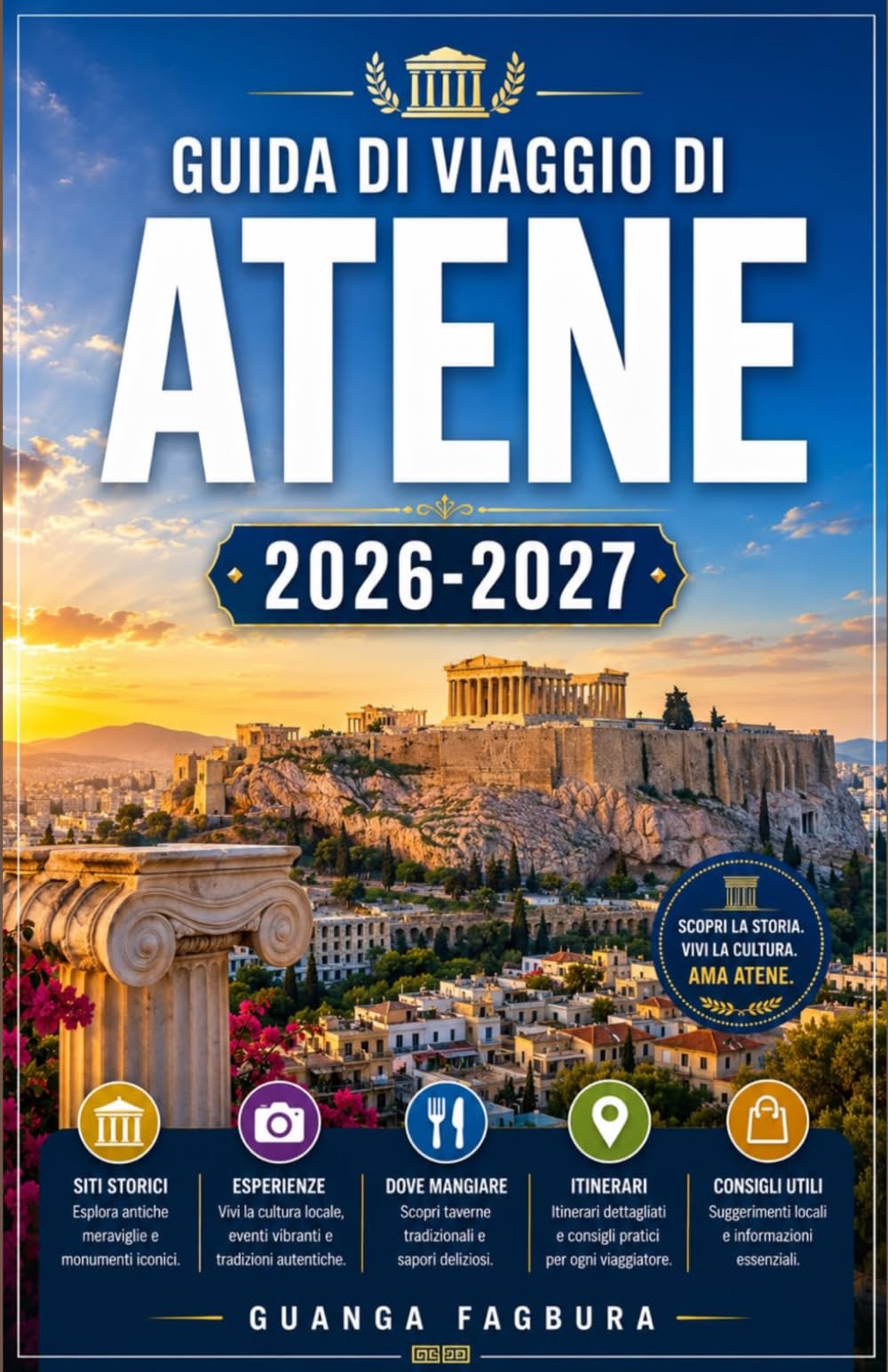GUIDA DI VIAGGIO DI ATENE 2026/2027: LA TUA GUIDA COMPLETA ALLA CULLA DELLA DEMOCRAZIA, DELLA FILOSOFIA E DELLA CIVILTÀ OCCIDENTALE
