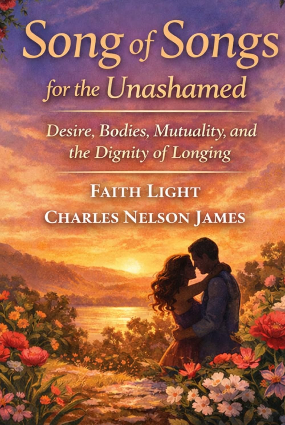 Song of Songs for the Unashamed: Desire, Bodies, Mutuality and the Dignity of Longing