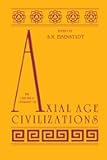 The Origins and Diversity of Axial Age Civilizations (Near Eastern Studies (Dis))