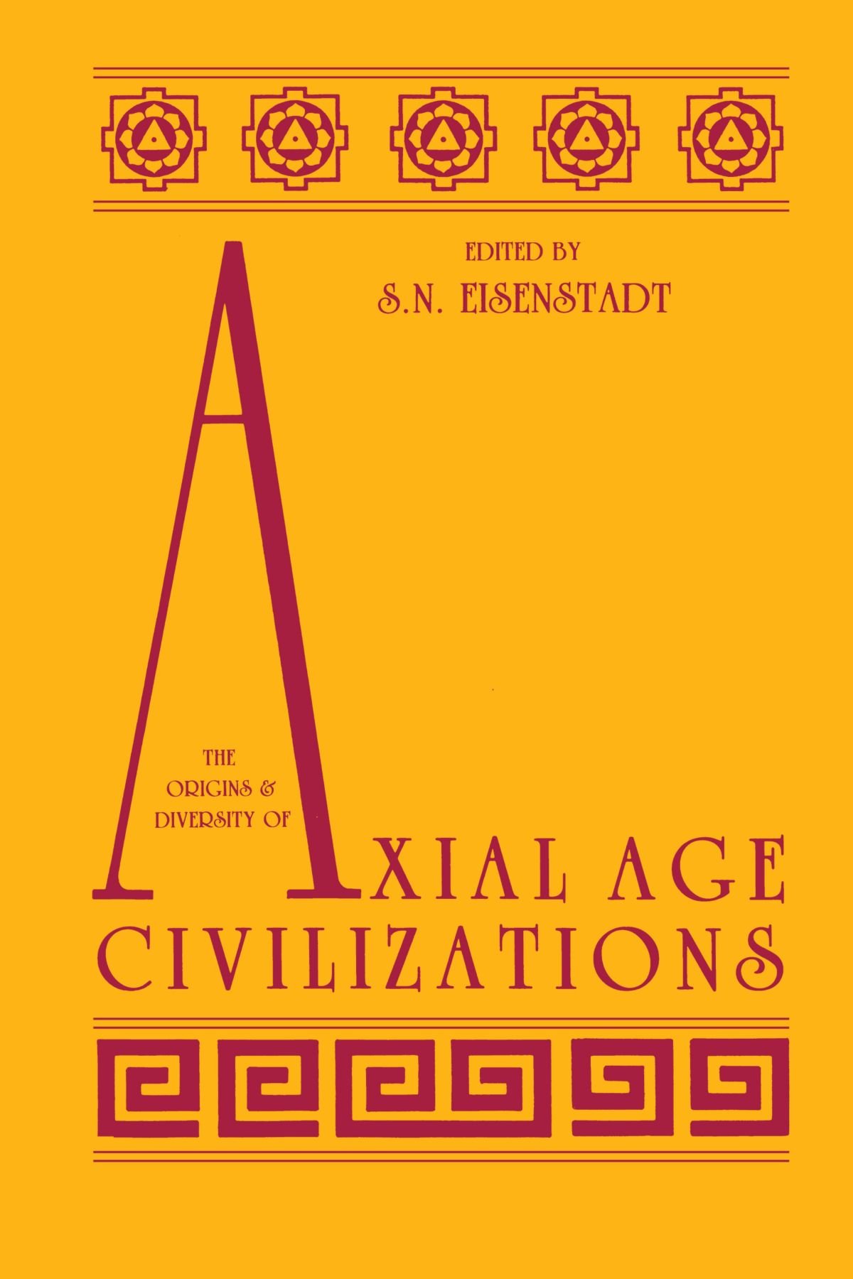 The Origins and Diversity of Axial Age Civilizations (Suny Series in Near Eastern Studies)