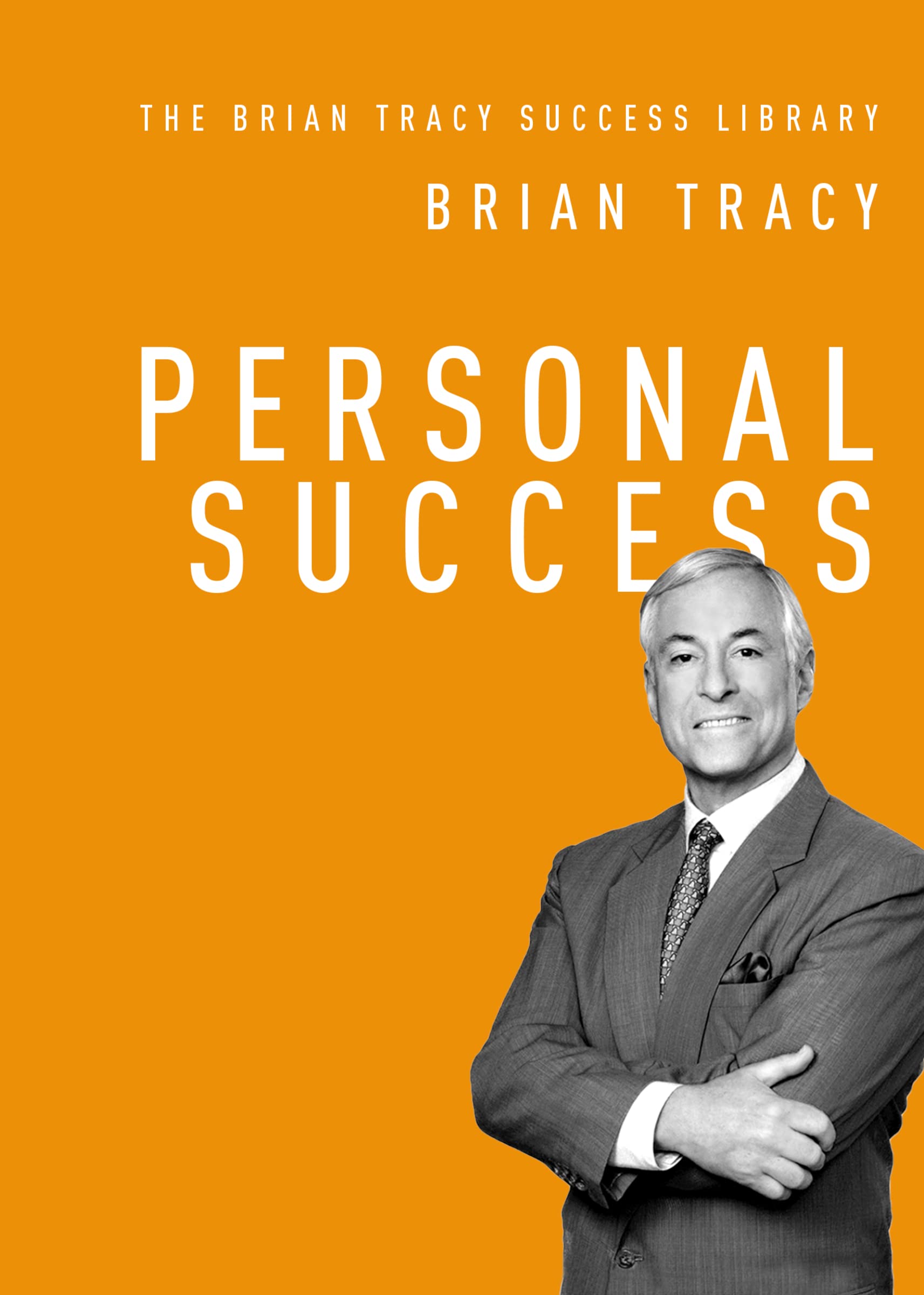 Personal Success (The Brian Tracy Success Library)