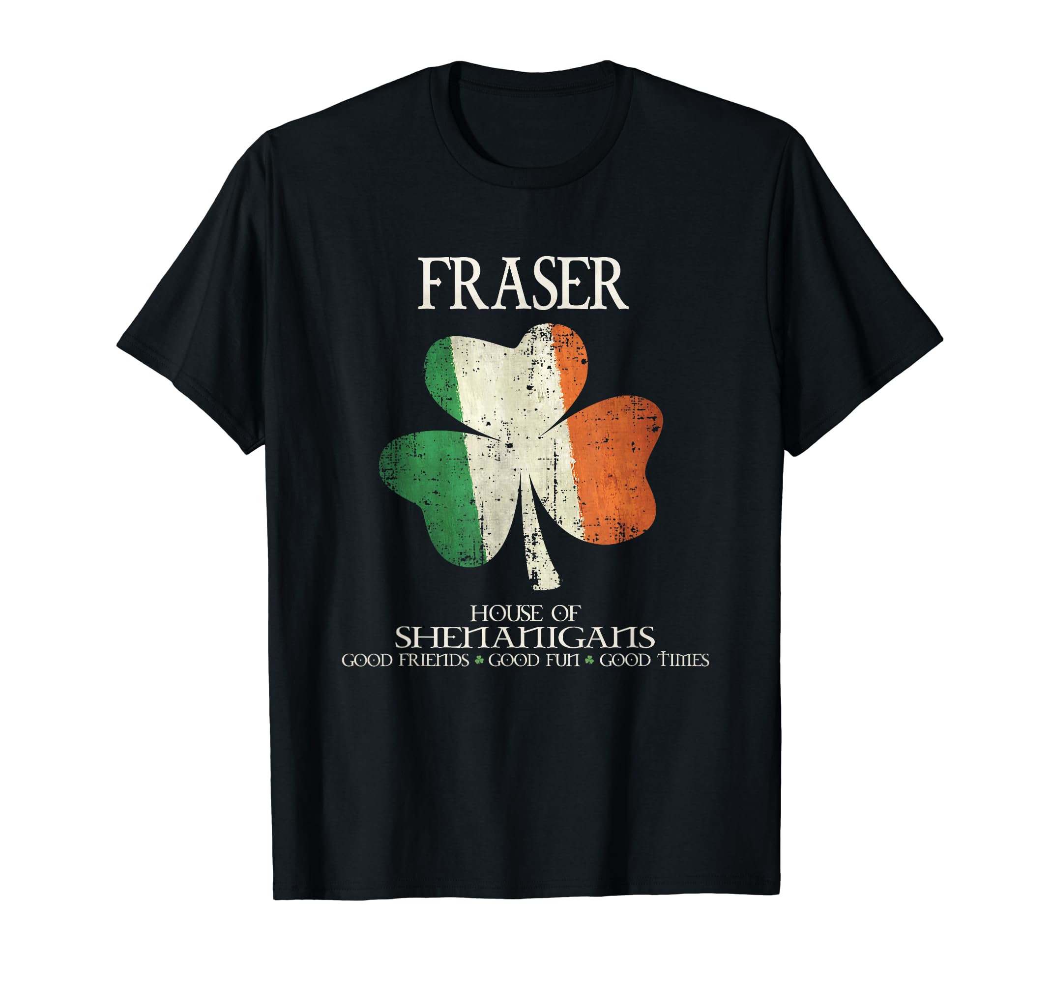 Fraser last name family Ireland Irish house of shenanigans T-Shirt