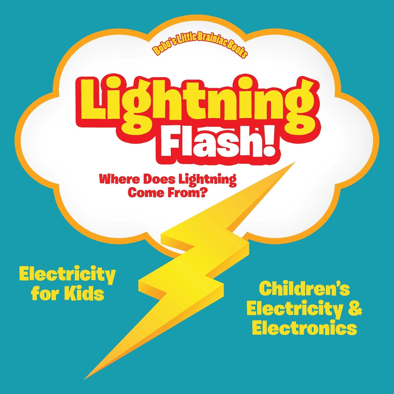 Lightning Flash! Where Does Lightning Come From? Electricity for Kids - Children's Electricity & Electronics