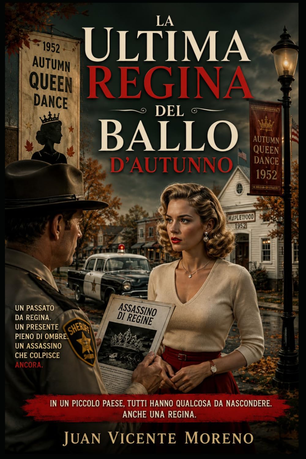 LA ULTIMA REGINA DEL BALLO D´AUTUNNO: IN UN PICCOLO PAESE. TUTTI HANNO QUALCOSA DA NASCONDERE. ANCHE UNA REGINA.