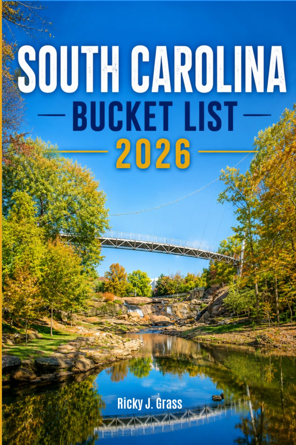SOUTH CAROLINA BUCKET LIST 2026: Scenic Drives, Coastal Adventures, Historic Places & Local Experiences
