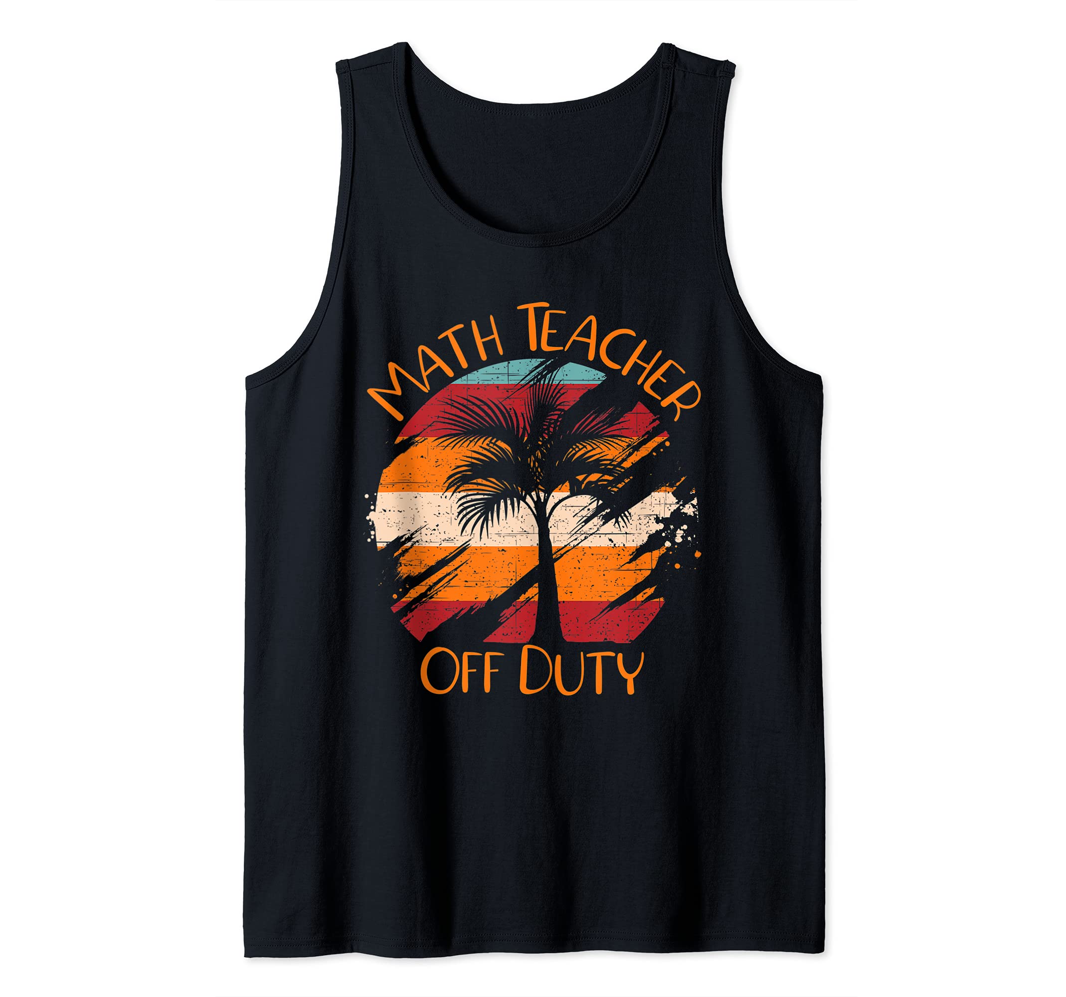 Math Teacher Off Duty Funny Last Day Of School Teacher Tank Top, Black