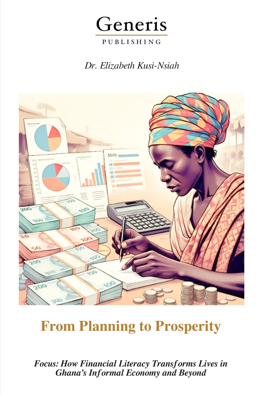 From Planning to Prosperity: Focus: How Financial Literacy Transforms Lives in Ghana’s Informal Economy and Beyond