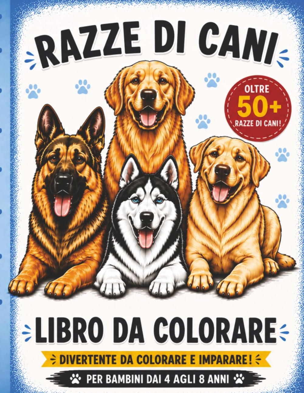 Libro da Colorare delle Razze di Cani: Più di 50 incredibili razze canine da colorare!