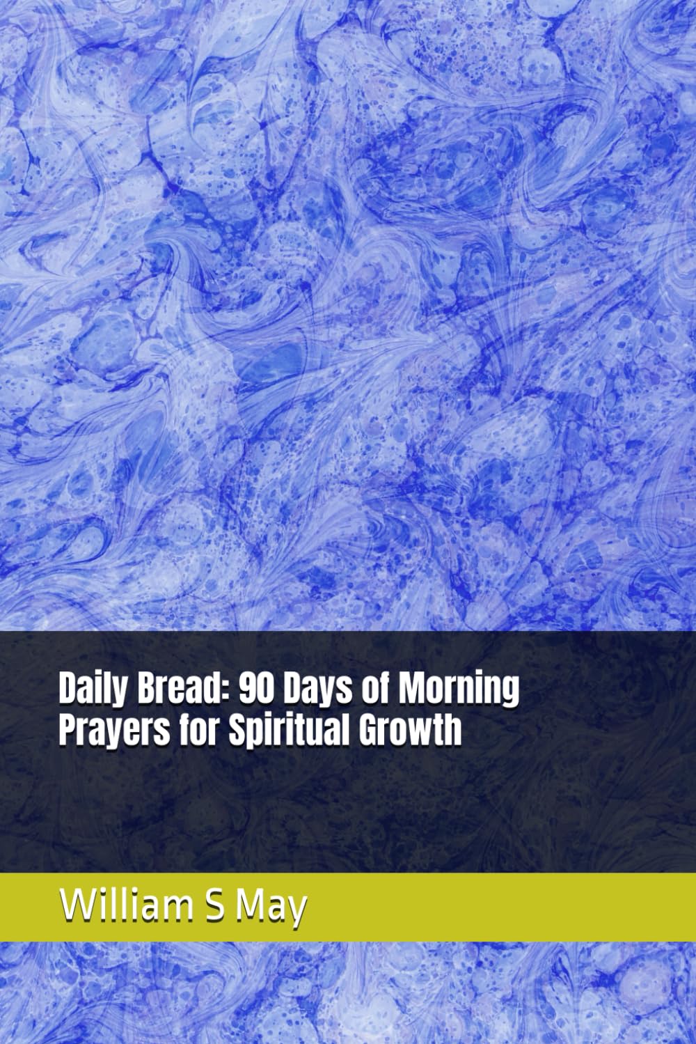 Daily Bread: 90 Days of Morning Prayers for Spiritual Growth