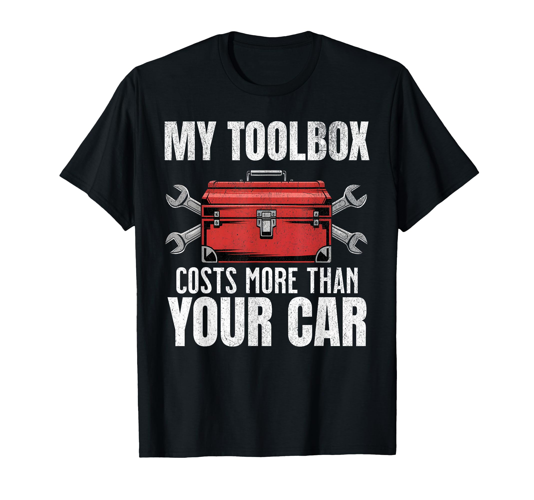 My Toolbox Costs More Than Your Car Funny Auto Mechanic Men T-Shirt