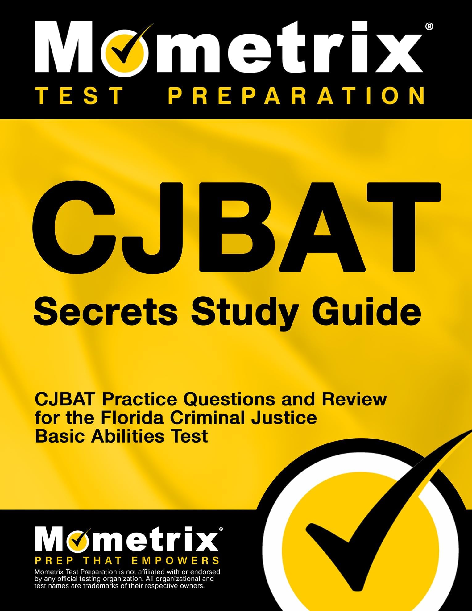 CJBAT Secrets Study Guide: CJBAT Practice Questions and Review for the Florida Criminal Justice Basic Abilities Test