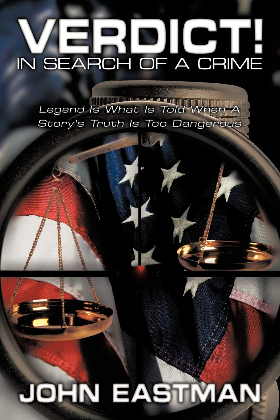 Verdict! In Search of a Crime: Legend Is What Is Told When A Story's Truth Is Too Dangerous