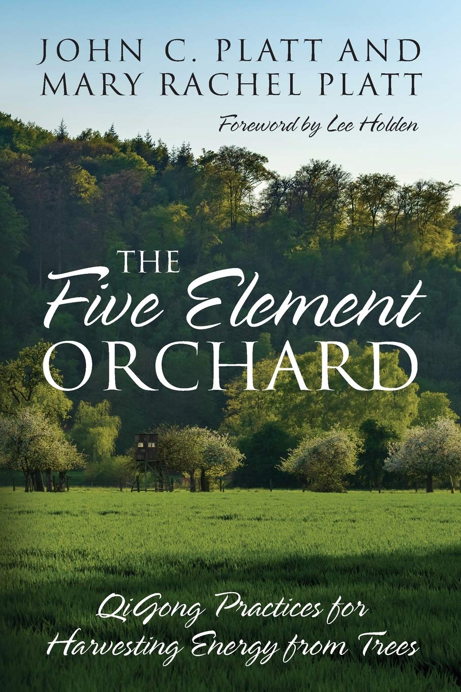 Five Element Orchard: QiGong Practices for Harvesting Energy from Trees