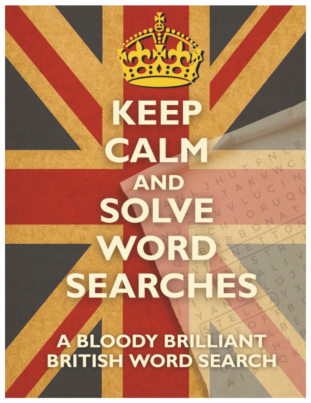 Keep Calm and Solve Word Searches: A Bloody Brilliant British Puzzle Book Packed with Swear Words, Slang & Surprises