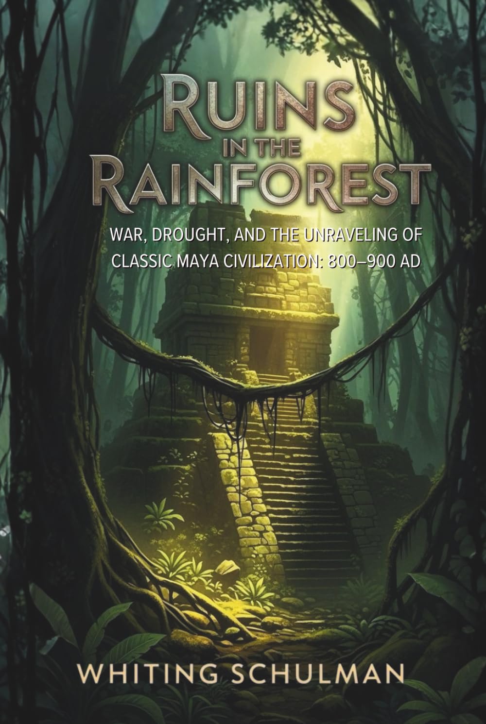 Ruins in the Rainforest: War, Drought, and the Unraveling of Classic Maya Civilization: 800–900 AD