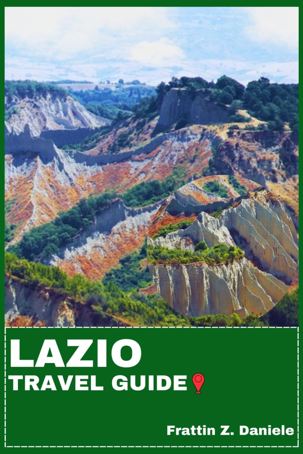 LAZIO TRAVEL GUIDE: Your Essential Lazio Travel Handbook: Practical Planning, Iconic Sights, Authentic Cuisine, Cultural Experiences, and Expert Itineraries