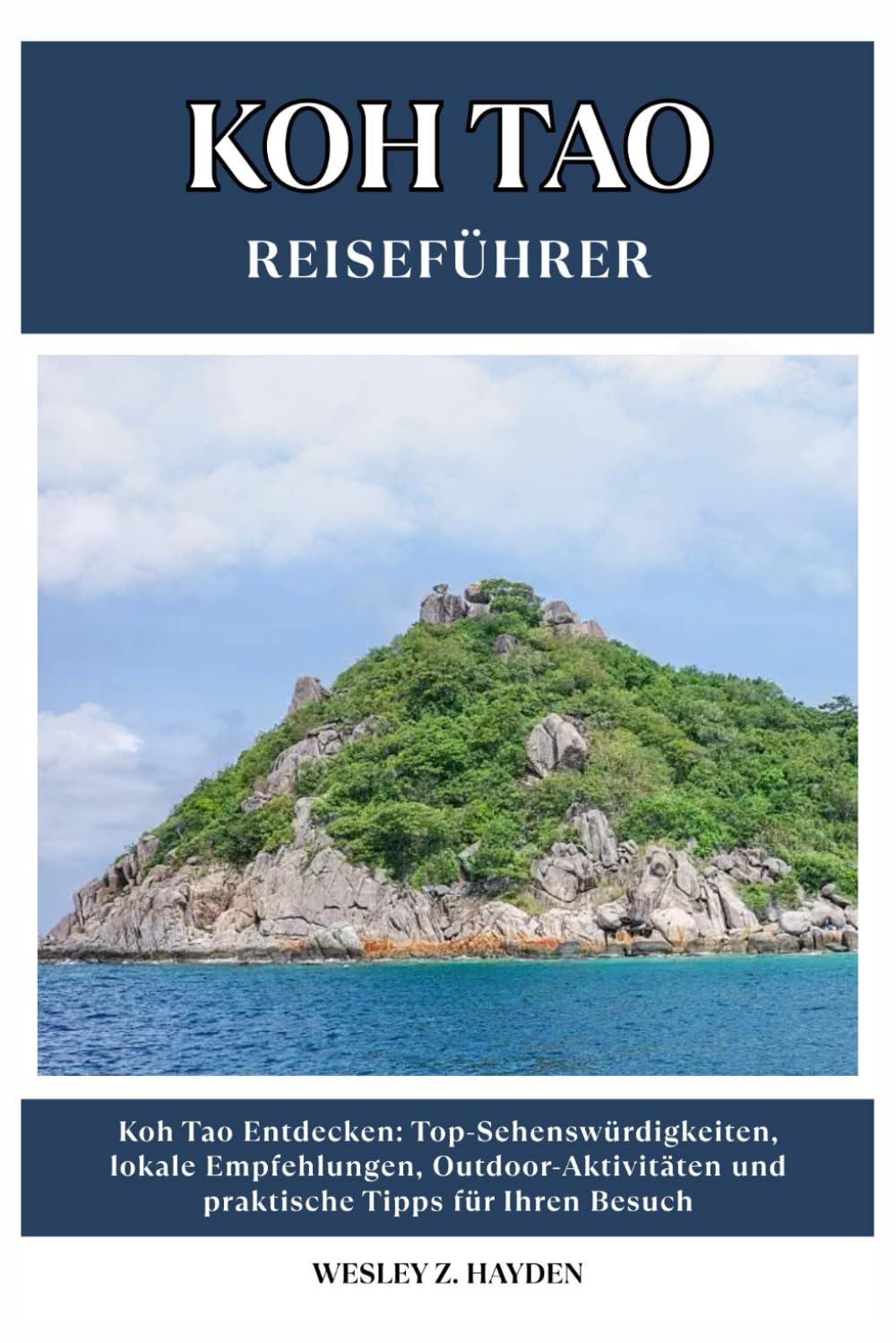 KOH TAO REISEFÜHRER: Top-Sehenswürdigkeiten, lokale Empfehlungen, Outdoor-Aktivitäten und praktische Tipps für Ihren Besuch