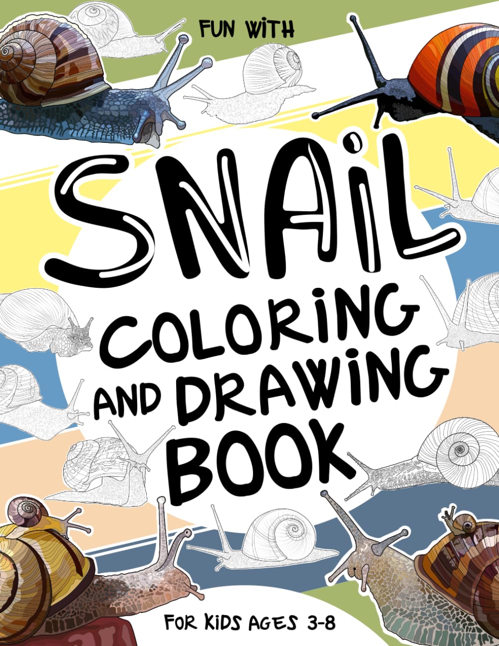Snail Coloring and Drawing Book For Kids Ages 3-8: Have Fun Coloring Snails and slugs and drawing some parts of these shelled animals. Great ... for Toddlers & Kids. (Animals Collection)