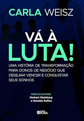 Vá à Luta!: Uma história de transformação para donos de negócio que desejam vencer e conquistar seus sonhos
