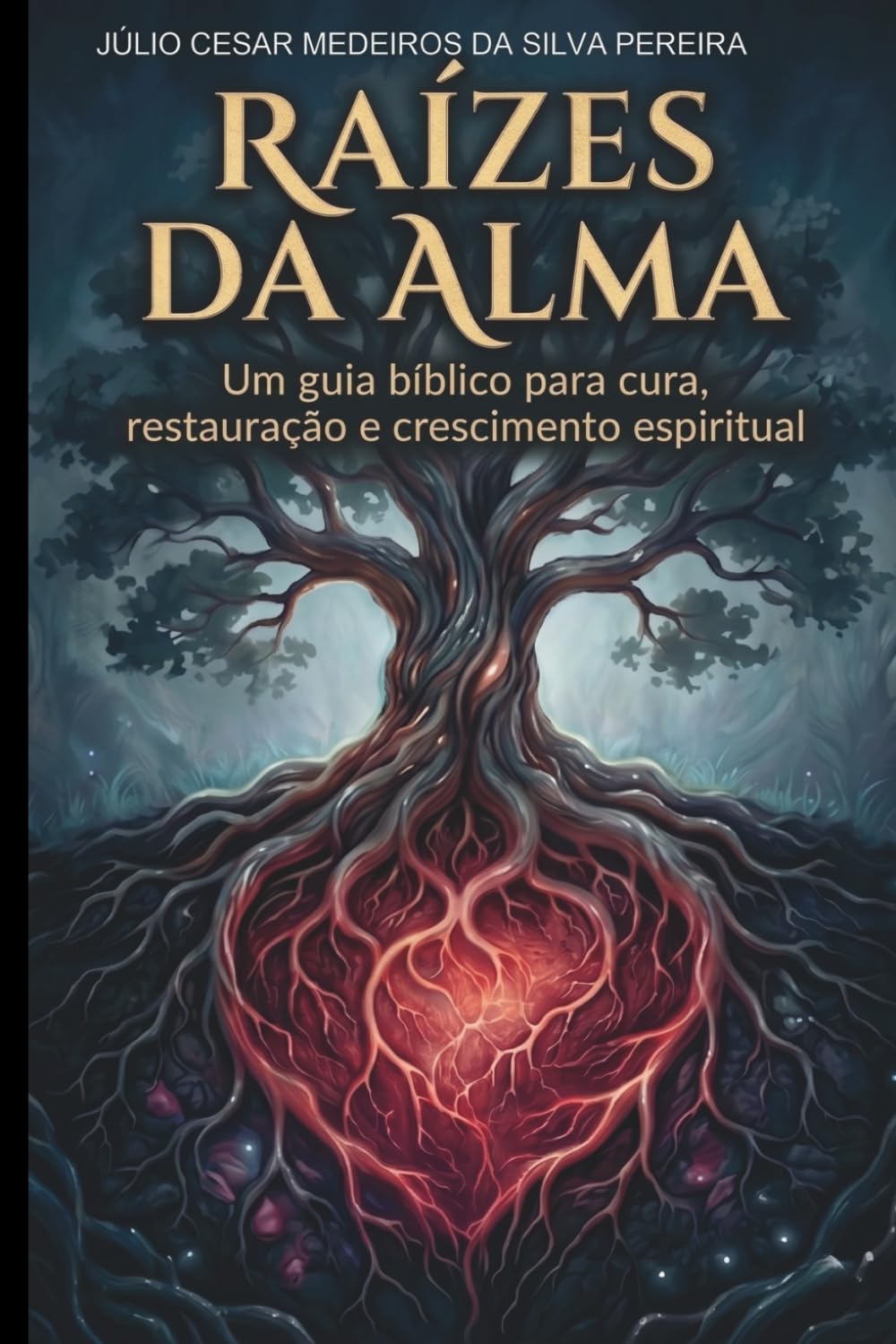 Raízes da Alma: Um guia bíblico para cura, restauração e crescimento espiritual