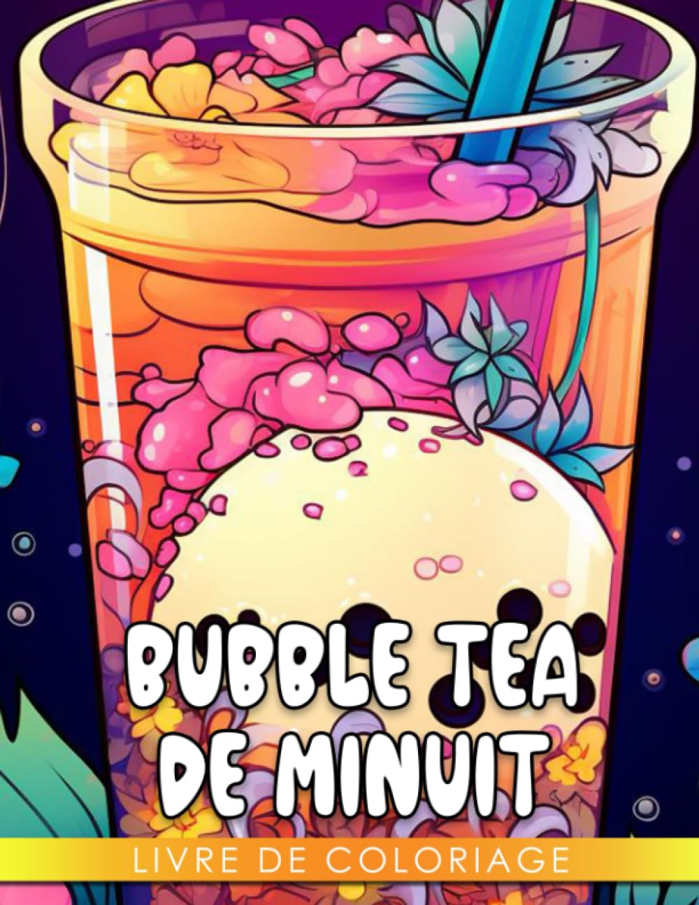 Livre de coloriage Bubble Tea de minuit: Pages de coloriage mignonnes et faciles avec de be