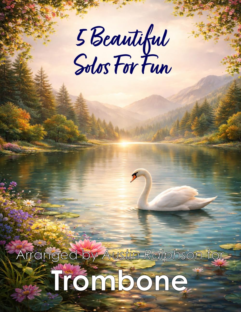 5 Beautiful Trombone Solos for Fun: With FREE BACKING TRACKS and piano accompaniment: 30 (Brass solos, duets and ensembles)