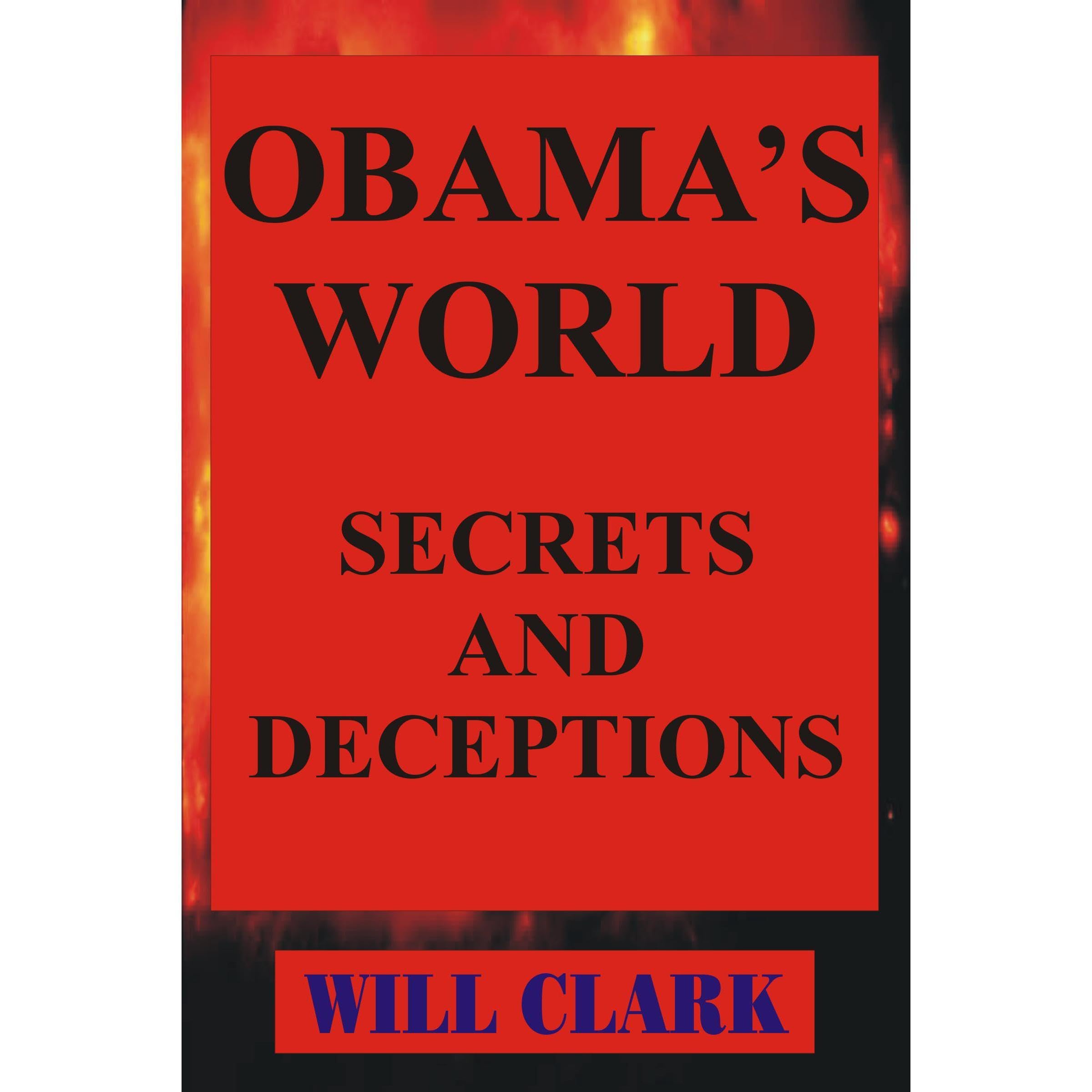 OBAMA'S WORLD: Secrets and Deceptions