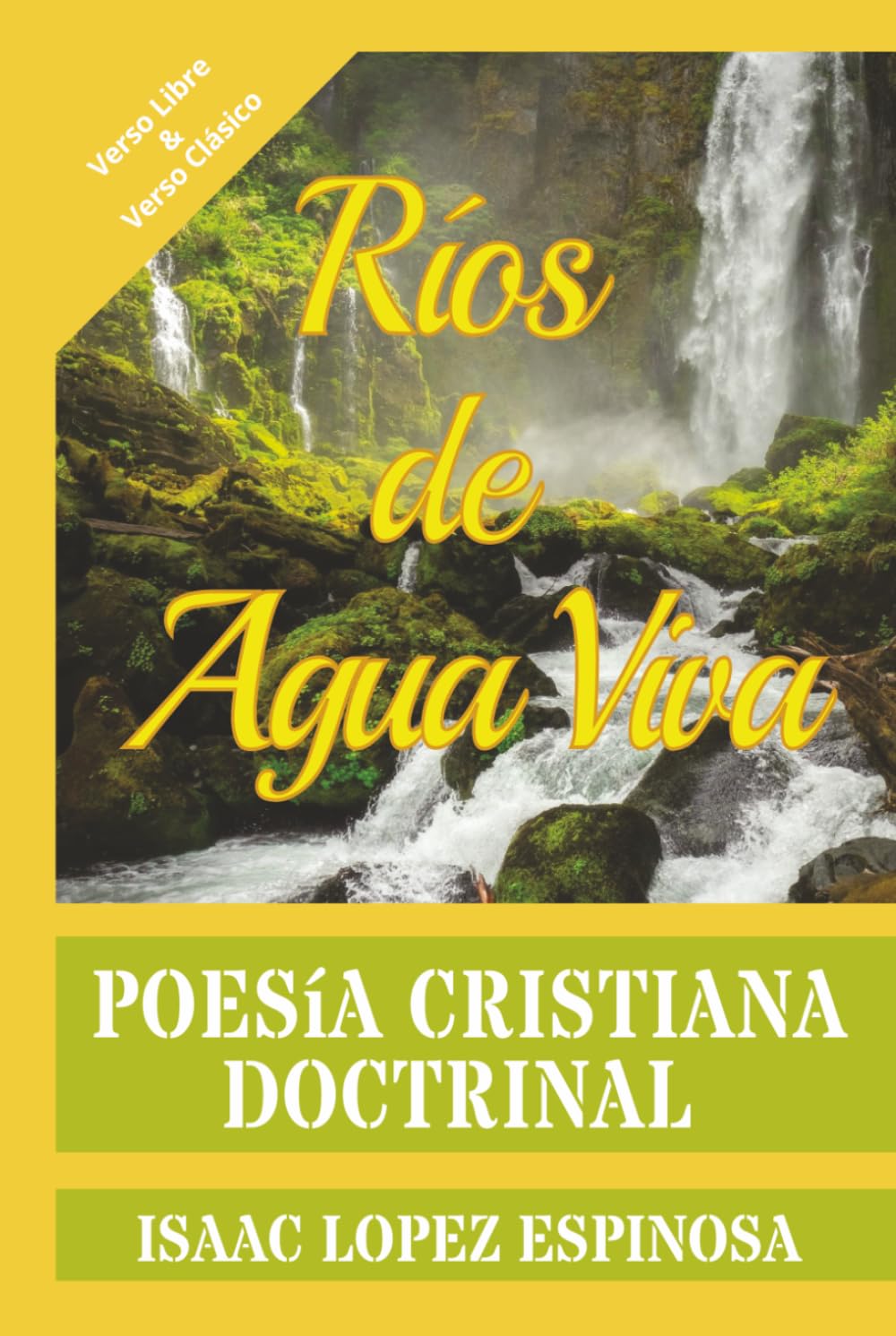 Poesía Cristiana "Ríos de Agua Viva": Poesía Doctrinal | Verso Libre y Verso Tradicional-Clásico | Poemario Evangélico | Doctrina en Versos