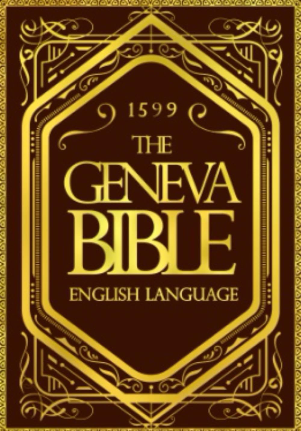 The Geneva Bible 1599 in English Old and New Testaments the Protestant Bible
