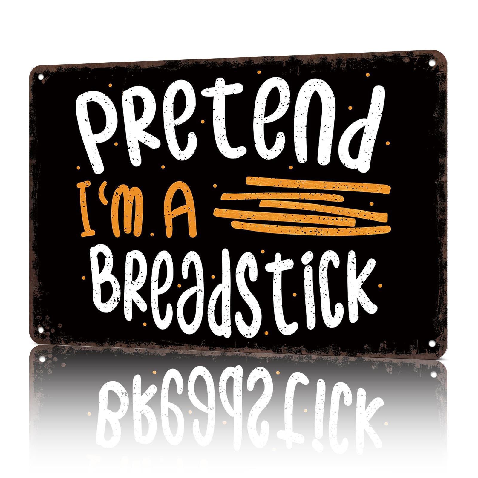 KWQDOZF Vintage Metal Signs Pretend Im A Breadstick Funny Tin Sign Poster Wall Art For Home Room Bedroom Office Decor 8x12inch