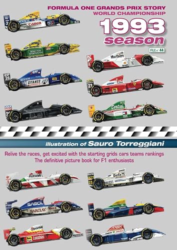 Formula One Grand Prix Story 1993 Season World Championship: Relive the races, enjoy with the starting grids cars teams rankings. The definitive picture book for F1 enthusiasts