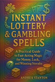 Instant Lottery & Gambling Spells A Practical Guide to Fast-Acting Magic for Money, Luck, and Winning Streaks Andrea Witchcraft