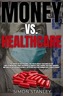 Money vs. Healthcare: The Greed of Big Pharma, The Truth about Vaccines in the Age of Medicine & Why Sickness & Obesity are Losing the Fight Against Metabolic Autophagy & Anti-Inflammatory Cheat Codes