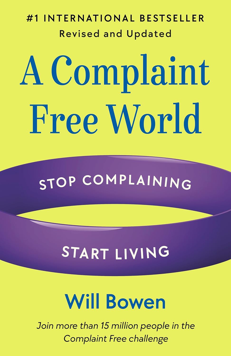 A Complaint Free World, Revised and Updated: Stop Complaining, Start Living
