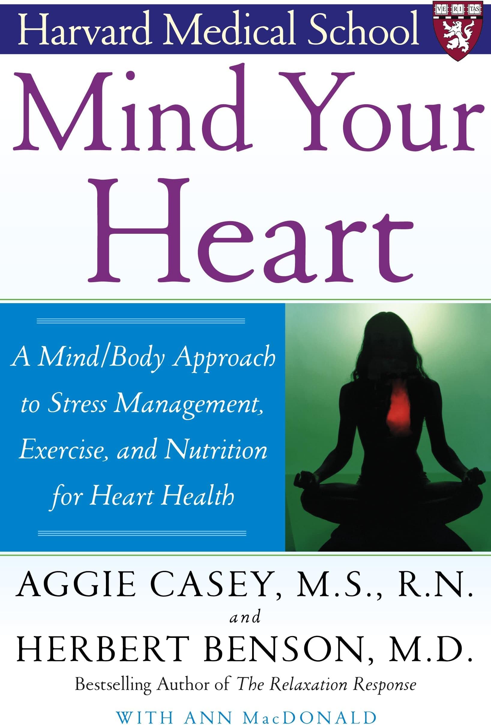 Mind Your Heart: A Mind/Body Approach to Stress Management, Exercise, and Nutrition for Heart Health