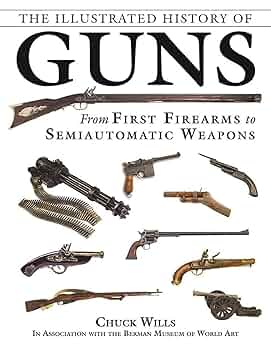 Amazon | The Illustrated History of Guns: From First
